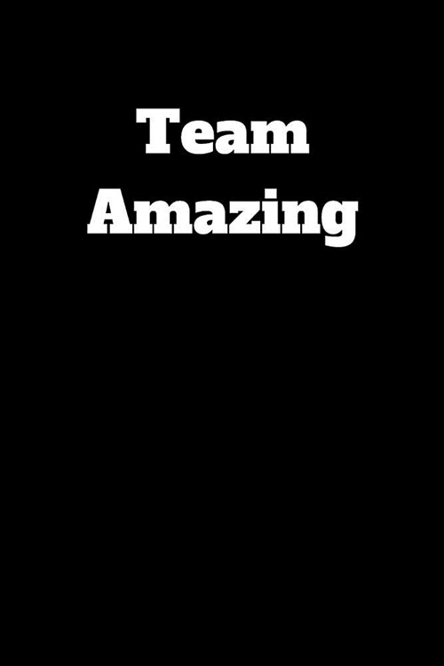 Team Amazing: Funny coworker journal, funny office gift (6 x 9 Lined Notebook, 110 pages) (Paperback)