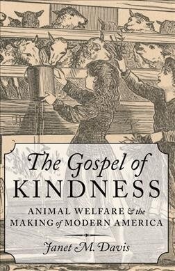 Gospel of Kindness: Animal Welfare and the Making of Modern America (Paperback)
