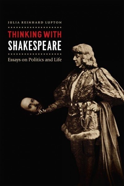 Thinking with Shakespeare: Essays on Politics and Life (Paperback)