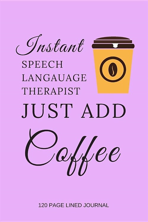 Instant Speech Language Therapist - Just Add Coffee: Speech Therapist Notebook, SLP Gift, Best Speech Language Pathologist, Gift Idea For Women, Chris (Paperback)