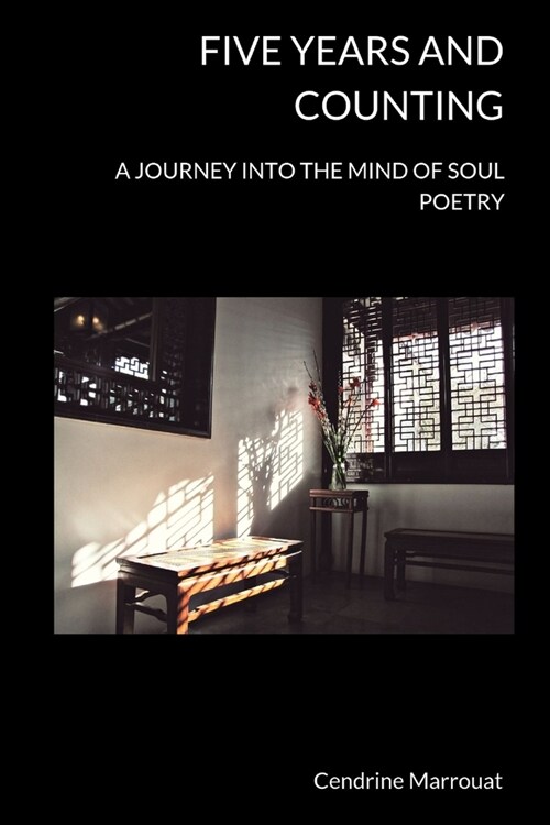 Five Years and Counting: A Journey into the Mind of Soul Poetry (Paperback)