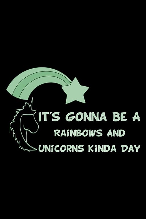 Its Gonna Be A Rainbows And Unicorns Kinda Day Green: Personal Goals Journal (Paperback)