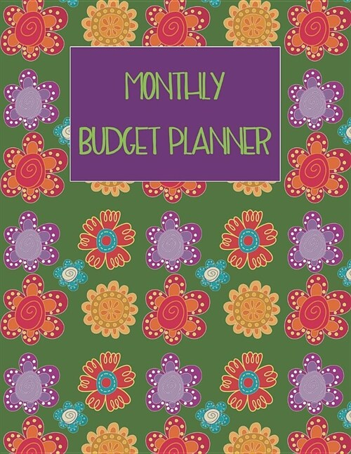 Monthly Budget Planner: Expense Tracker Organizer and Workbook for Financial Planning July 2019-December 2020 with Flower Cover (Paperback)