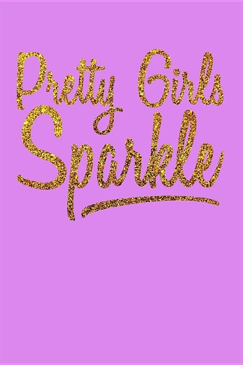 Pretty Girls Sparkle: Personal Goals Journal (Paperback)