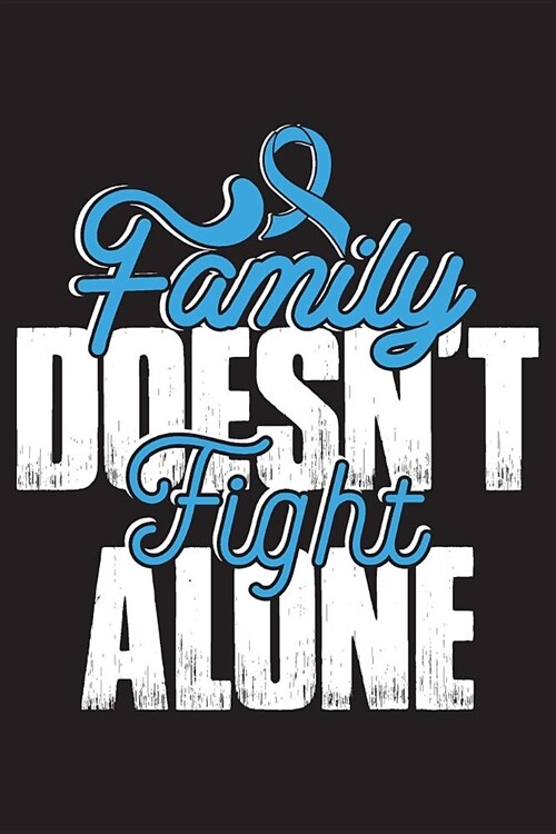 Family Doesnt Fight Alone: Prostate Cancer Survivors Blank Lined Notebook Journal For Women (6x9) - Prostate Cancer Notebook - Fight Cancer Gift (Paperback)