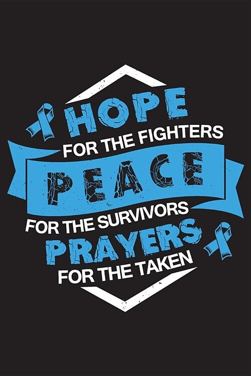 Hope For The Fighters Peace For The Survivors Prayers For The Taken: Prostate Cancer Survivors Blank Lined Notebook Journal For Women (6x9) - Prostate (Paperback)