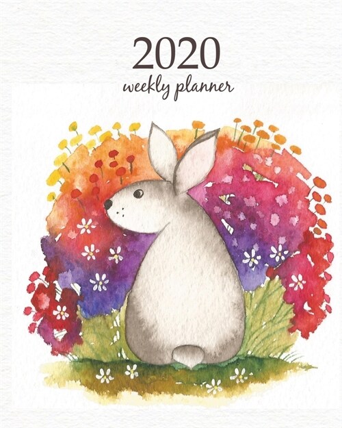 2020 Weekly Planner: Calendar Schedule Organizer Appointment Journal Notebook and Action day With Inspirational Quotes Funny cute bunny. Wa (Paperback)