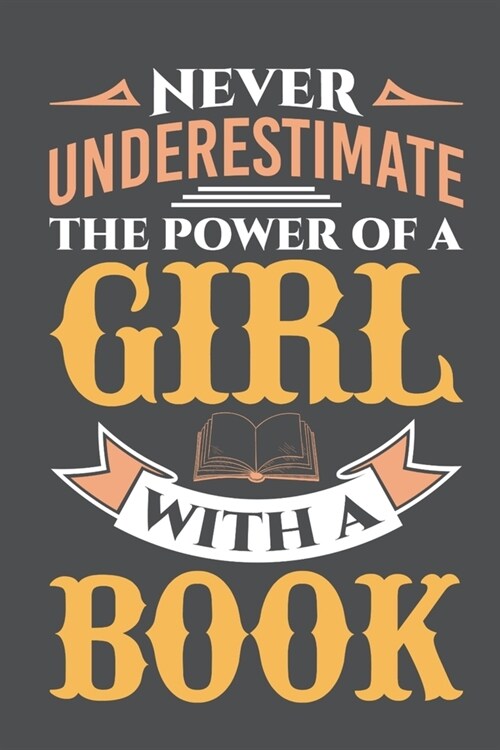 Never Underestimate The Power Of A Girl With A Book: Lined Journal Notebook (Paperback)