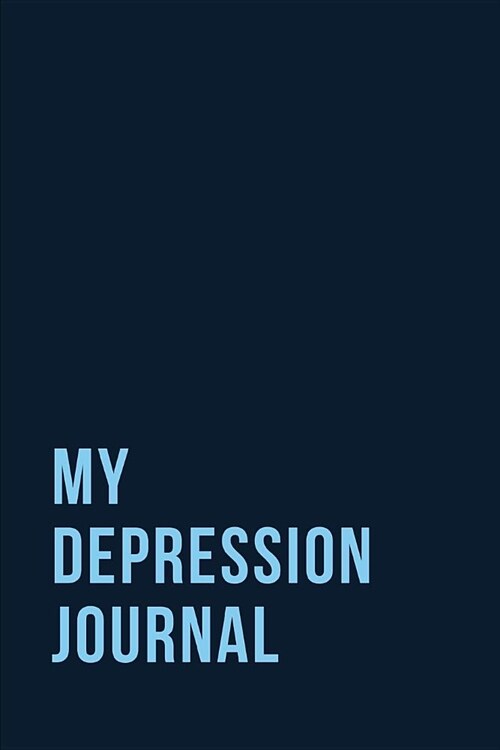 My Depression Journal: 6 weeks Prompted Fill In Depression Journal: Mental Health Mindfulness - Self Care - Struggle Tracker - Mood - Bipolar (Paperback)