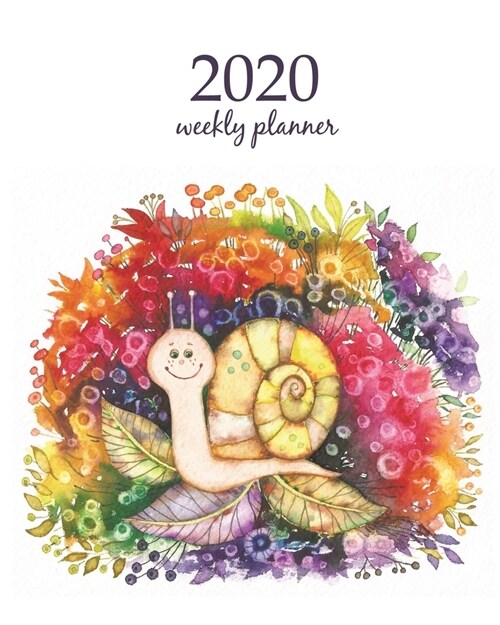 2020 Weekly Planner: Calendar Schedule Organizer Appointment Journal Notebook and Action day With Inspirational Quotes Snail watercolor and (Paperback)