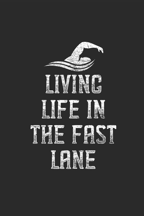 Living Life In The Fast Lane: Swimming Notebook, Blank Lined (6 x 9 - 120 pages) Sports And Recreations Themed Notebook for Daily Journal, Diary, (Paperback)