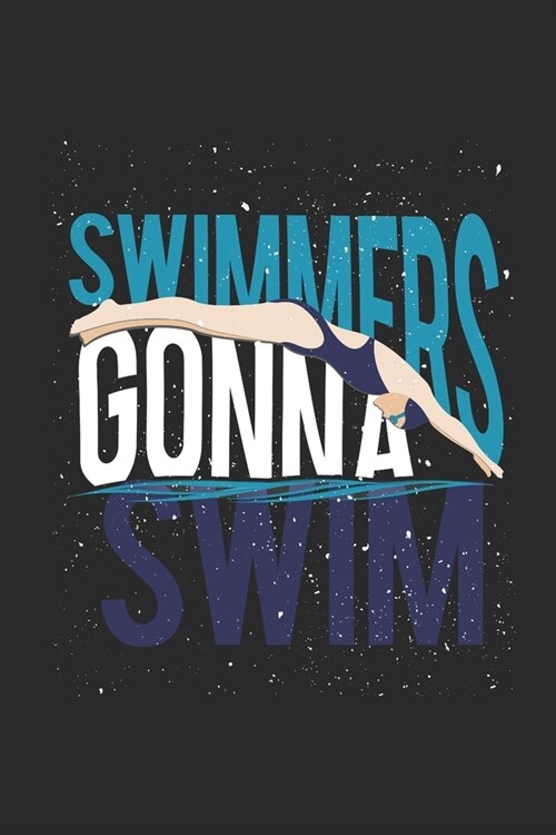 Swimmers Gonna Swim: Swimming Notebook, Blank Lined (6 x 9 - 120 pages) Sports And Recreations Themed Notebook for Daily Journal, Diary, (Paperback)