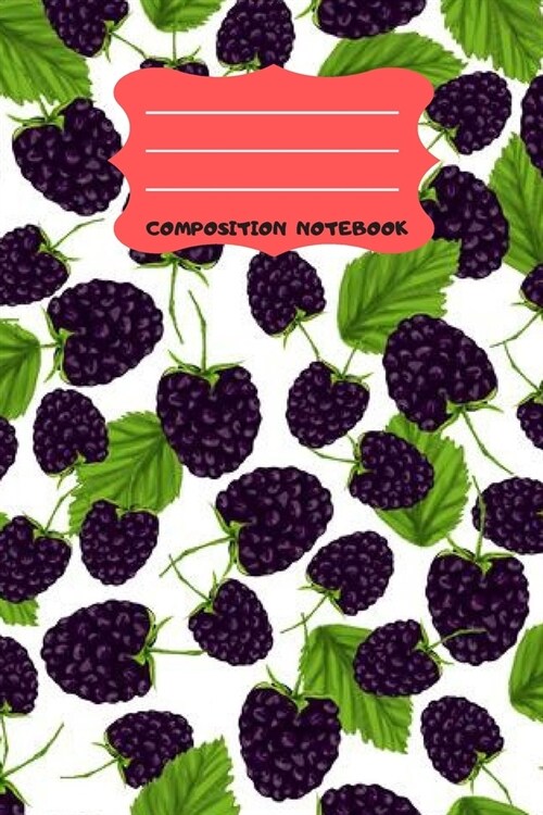 Lined Notebook: COMPOSITION NOTEBOOK, BEAUTIFUL BERRIES DESIGNS JOURNAL/PAPERBACK FOR FRUIT LOVERS.FOR WRITING IN, SKETCHING, DOODLING (Paperback)