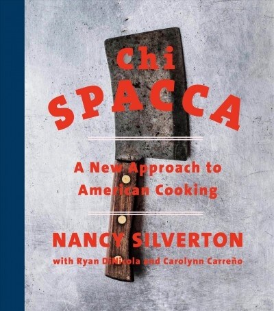 Chi Spacca: A New Approach to American Cooking (Hardcover)