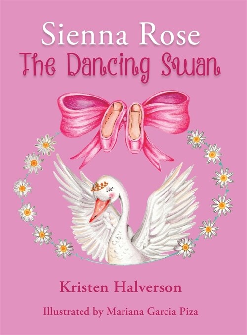 Sienna Rose: The Dancing Swan (Hardcover)