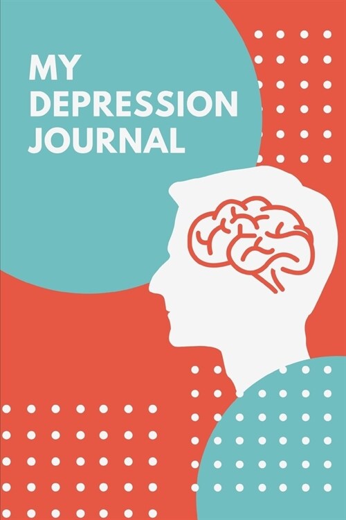 My Depression Journal: 6 weeks Prompted Fill In Depression Journal: Mental Health Mindfulness - Self Care - Struggle Tracker - Mood - Bipolar (Paperback)