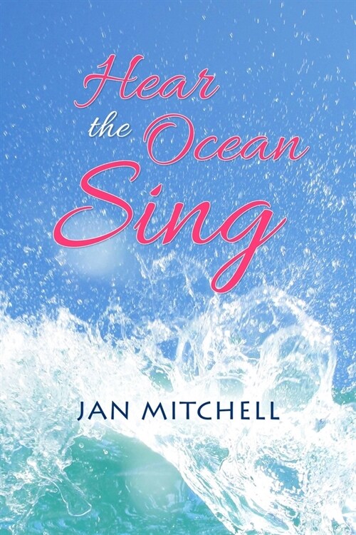 Hear the Ocean Sing: Part Three of a Cruising Memoir (Paperback)