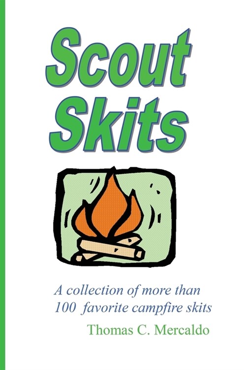 Scout Skits: A Collection of More than 100 Favorite Campfire Skits (Paperback)