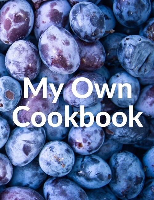 My Own Cookbook: Personal Cooking Baking Organizer Journal for your Home Kitchen Recipes; 110 Pages (Paperback)