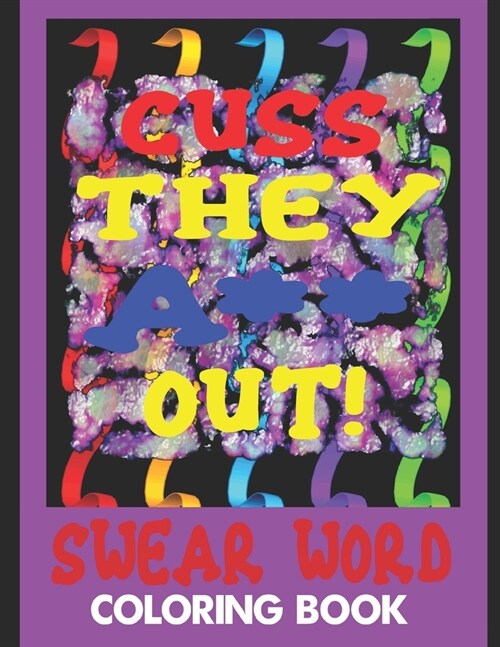 Cuss They A** Out! Swear Word Coloring Book (Paperback)