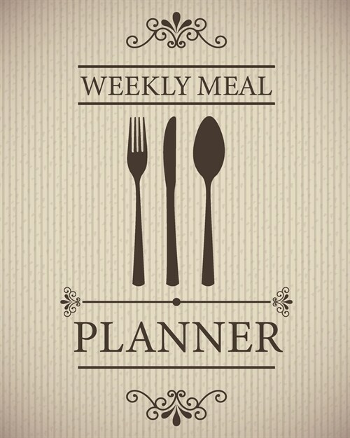 Weekly Meal Planner: Fork and Spoon Cover - Meal Prep Planner And Grocery List - 52 Weeks of Menu Planning Pages with Weekly Shopping List (Paperback)
