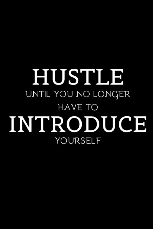 Hustle Until You No Longer Have To Introduce Yourself: Thank You Realtor Gift For Clients - Appreciation Gift For Women, Men, New Home Owners - Real E (Paperback)