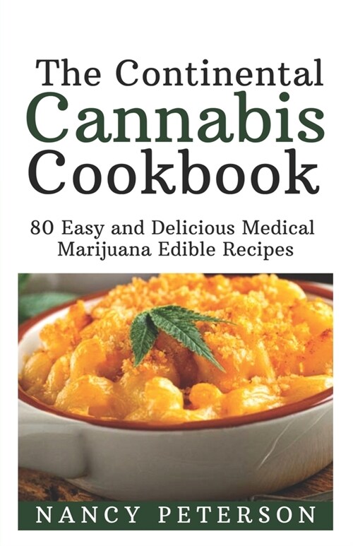 The Continental Cannabis Cookbook: 80 Easy and Delicious Medical Marijuana Edible Recipes (Paperback)