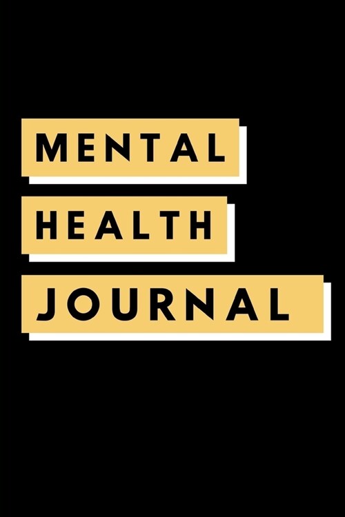 Mental Health Journal: 6 weeks Prompted Fill In Depression Journal: Mental Health Mindfulness - Self Care - Struggle Tracker - Mood - Bipolar (Paperback)