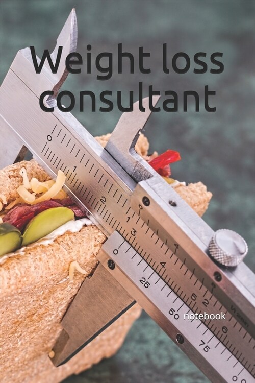 Weight loss consultant: a blank lined notebook, a diary or journal to plan or keep notes of activities (Paperback)