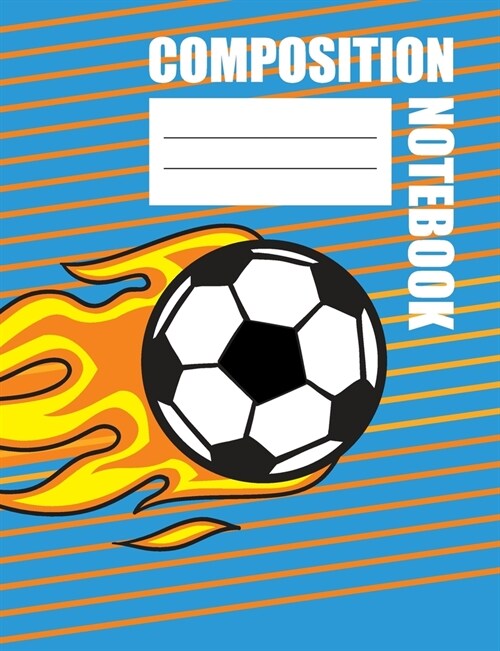 Composition Notebook: Back To School Soccer Ball College Ruled Lined Notebook / Journal / Diary (Paperback)