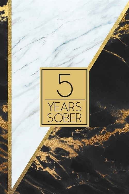 5 Years Sober: Lined Journal / Notebook / Diary - 5th Year of Sobriety - Elegant and Practical Alternative to a Card - Sobriety Gifts (Paperback)