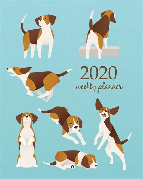 2020 Weekly Planner: Calendar Schedule Organizer Appointment Journal Notebook and Action day With Inspirational Quotes cute beagle dog live (Paperback)