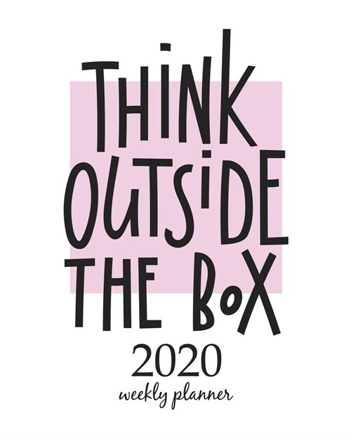 2020 Weekly Planner: Calendar Schedule Organizer Appointment Journal Notebook and Action day With Inspirational Quotes  Think outside the (Paperback)