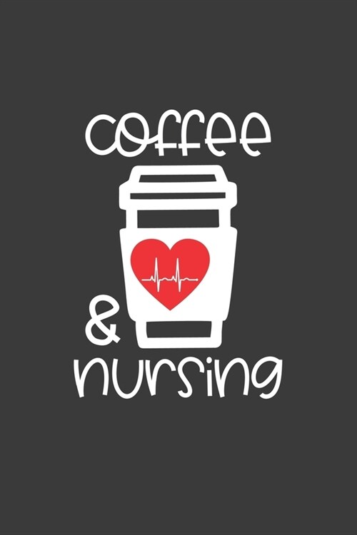 Coffee and Nursing: Journal and notebook with fun doodles and sayings, plus pages for music playlists and details of favourite books (Paperback)