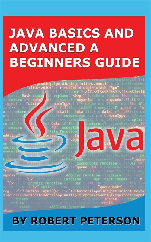 Java Basics and Advanced a Beginners Guide (Paperback)