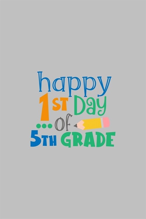 Happy 1st Day of 5th Grade: Student Writing Journal With Blank Lined Pages - WIDE RULED - Class Notes Composition Notebook (Paperback)