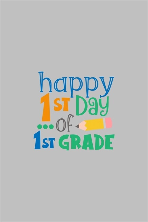 Happy 1st Day of 1st Grade: Student Writing Journal With Blank Lined Pages - WIDE RULED - Class Notes Composition Notebook (Paperback)