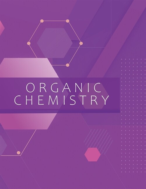 Organic Chemistry: Hexagonal Graph Paper Notebook Large Measure .5 per side Hex Honeycomb Paper Ideal For Chemistry Notes And Ochem Prac (Paperback)