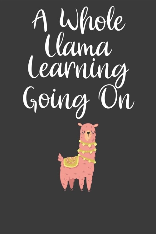 A Whole Llama Learning Going On: First Day of School Adventure Book (Paperback)
