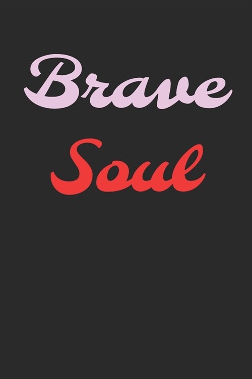Brave Soul: Inspirational/ Motivational/ Uplifting/ Empowering/ Encouraging/ Quote/ Greeting Card Alternative/ Gift For Friend/ Co (Paperback)