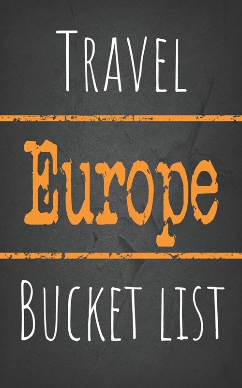 Travel Europe Bucket list: Ultimate European bucket list journal, 5 x 8 travel size (Paperback)