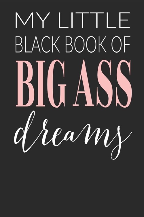 My Little Black Book Of Big Dreams: Inspirational/ Motivational/ Uplifting/ Empowering/ Encouraging/ Quote/ Greeting Card Alternative/ Gift For Friend (Paperback)