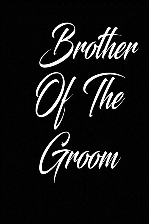 brother of the groom: funny and cute Dream Bridal couple wedding blank lined journal Notebook, Diary, planner, Gift for daughter, son, boyfr (Paperback)