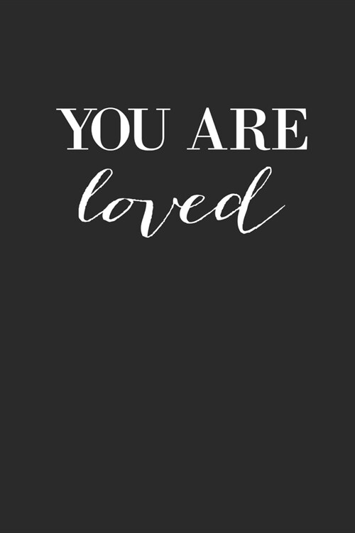 You Are Loved: Inspirational/ Motivational/ Uplifting/ Empowering/ Encouraging/ Quote/ Greeting Card Alternative/ Gift For Friend/ Co (Paperback)