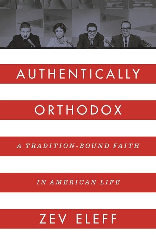 Authentically Orthodox: A Tradition-Bound Faith in American Life (Hardcover)