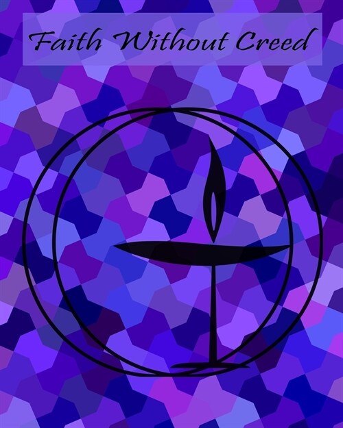 Faith Without Creed: Unitarian Universalist Flaming Chalice Student Educator School Teacher Class Instructor Purple Composition Notebook - (Paperback)