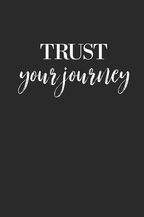 Trust Your Journey: Inspirational/ Motivational/ Uplifting/ Empowering/ Encouraging/ Quote/ Greeting Card Alternative/ Gift For Friend/ Co (Paperback)
