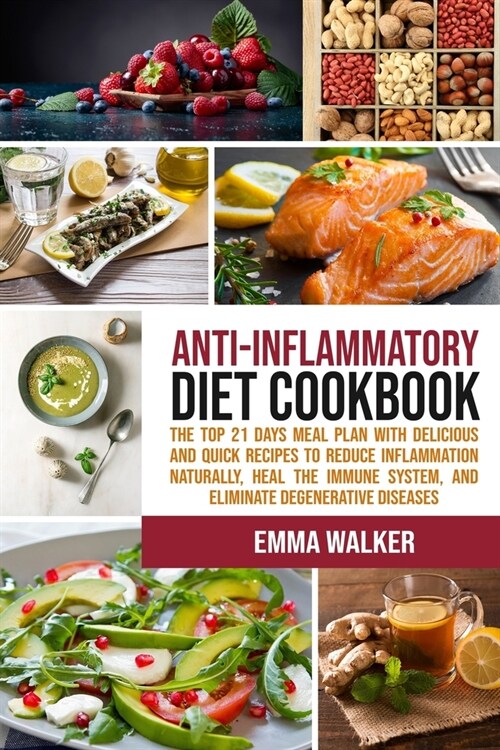 Anti-Inflammatory Diet Cookbook: 21-Day Meal Plan with Delicious and Quick Recipes to Reduce Inflammation Naturally, Heal Immune System, and Eliminate (Paperback)