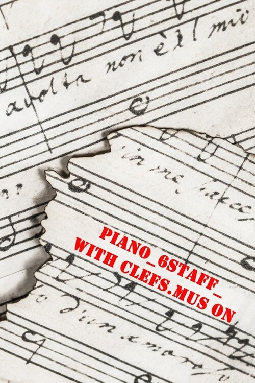 piano_6staff_with clefs.mus on: 120 pages of music paper to compose (Paperback)