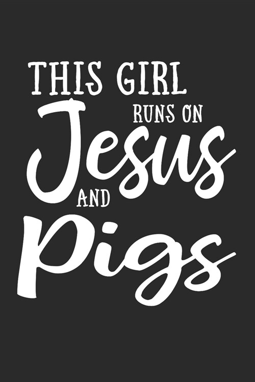 This Girl Runs On Jesus And Pigs: 6x9 Ruled Notebook, Journal, Daily Diary, Organizer, Planner (Paperback)
